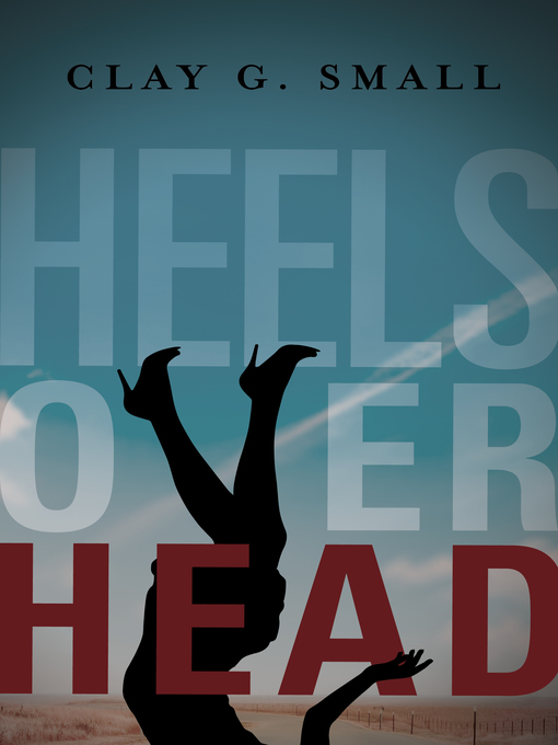 Title details for Heels over Head by Clay G. Small - Available